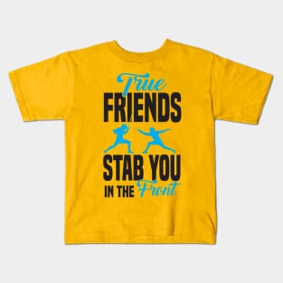 True friends stab you in the front Kids T-Shirt